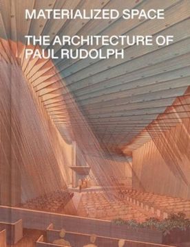 portada Materialized Space: The Architecture of Paul Rudolph (en Inglés)