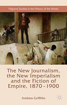 portada The New Journalism, the New Imperialism and the Fiction of Empire, 1870-1900 (Palgrave Studies in the History of the Media)