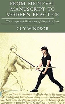 portada From Medieval Manuscript to Modern Practice: The Longsword Techniques of Fiore dei Liberi (in English)