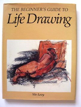 portada The Beginner'S Guide to Life Drawing (New Practical Art) (en Inglés)