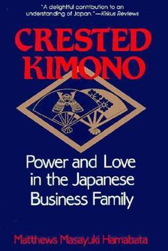 portada Crested Kimono: Power and Love in the Japanese Business Family (in English)