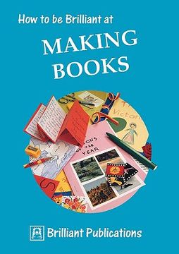 portada how to be brilliant at making books (en Inglés)