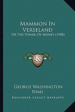 portada mammon in verseland: or the power of money (1908) or the power of money (1908) (en Inglés)