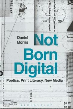 portada Not Born Digital: Poetics, Print Literacy, New Media (en Inglés)
