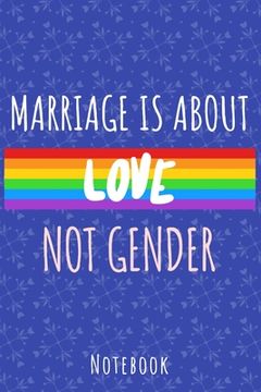 portada Marriage is about love not gender: a5 notebook, dotted, dot grid 120 pages (en Inglés)