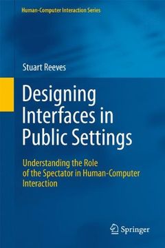 portada Designing Interfaces in Public Settings: Understanding the Role of the Spectator in Human-Computer Interaction (Human-Computer Interaction Series) (in English)