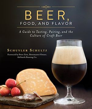 portada Beer, Food, and Flavor: A Guide to Tasting, Pairing, and the Culture of Craft Beer