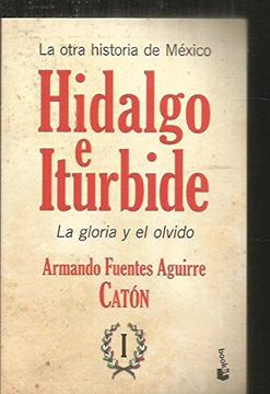portada La Otra Historia de México. Hidalgo e Iturbide i