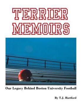 portada Terrier Memoirs: Our Legacy Behind Boston University Football
