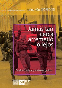 portada Jamas tan Cerca Arremetio a lo Lejos. Sendero Luminoso y la Violencia Politica. Obras Escogidas x (in Spanish)
