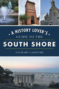 portada A History Lover'S Guide to the South Shore (History & Guide) 