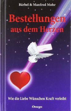 portada Bestellungen aus dem Herzen: Wie die Liebe Wünschen Kraft verleiht (in German)