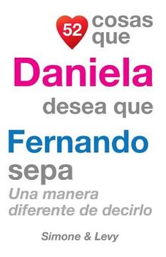 portada 52 Cosas Que Daniela Desea Que Fernando Sepa: Una Manera Diferente de Decirlo