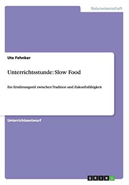 portada Unterrichtsstunde Slow Foodein Ernhrungsstil Zwischen Tradition und Zukunftsfhigkeit (en Alemán)
