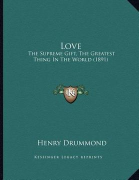 portada love: the supreme gift, the greatest thing in the world (1891) (en Inglés)
