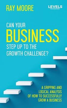 portada The Levels: Can Your Business Step Up to the Growth Challenge? (en Inglés)