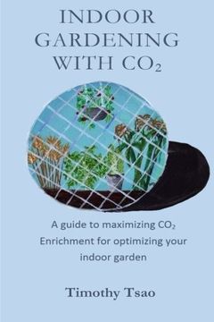 portada Indoor Gardening with CO2: A guide to maximizing CO2 Enrichment for optimizing your indoor garden