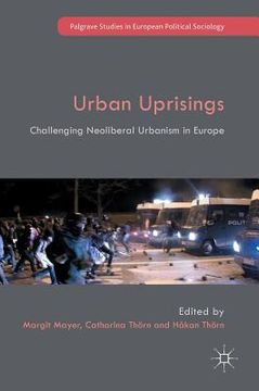 portada Urban Uprisings: Challenging Neoliberal Urbanism in Europe (en Inglés)