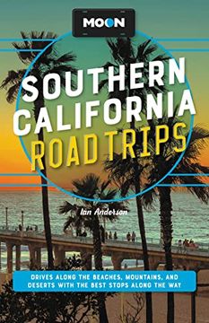 portada Moon Southern California Road Trips: Los Angeles, Malibu, Santa Monica, Orange County Beaches, San Diego, Palm Springs, Joshua Tree & Death Valley Nat (en Inglés)