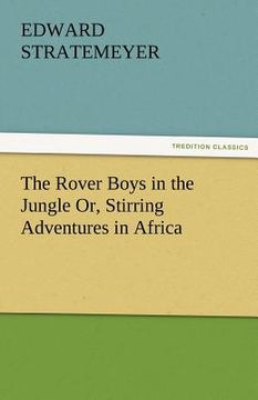 portada the rover boys in the jungle or, stirring adventures in africa (en Inglés)