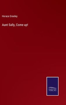 portada Aunt Sally, Come up! (en Inglés)