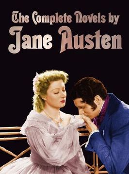 portada the complete novels of jane austen (unabridged): sense and sensibility, pride and prejudice, mansfield park, emma, northanger abbey, persuasion, love