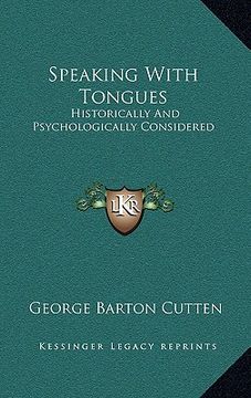 portada speaking with tongues: historically and psychologically considered (en Inglés)