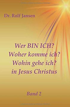 portada Wer bin Ich? Woher Komme Ich? Wohin Gehe Ich? In Jesus Christus: Band 2 (in German)