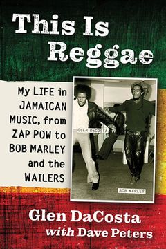 portada This Is Reggae: My Life in Jamaican Music, from Zap POW to Bob Marley and the Wailers (en Inglés)