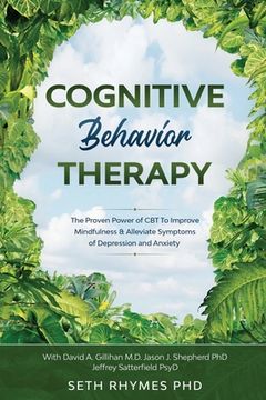portada Cognitive Behaviour Therapy: Discover The Proven Power of CBT To Improve Mindfulness & Alleviate Symptoms of Depression and Anxiety: With David A. (in English)