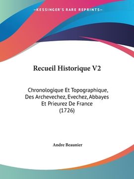 portada Recueil Historique V2: Chronologique Et Topographique, Des Archevechez, Evechez, Abbayes Et Prieurez De France (1726) (en Francés)