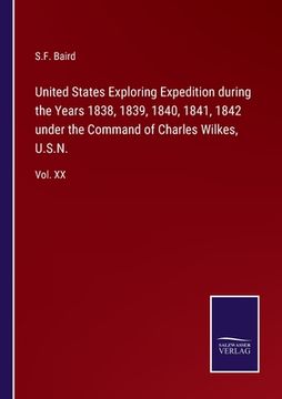 portada United States Exploring Expedition during the Years 1838, 1839, 1840, 1841, 1842 under the Command of Charles Wilkes, U.S.N.: Vol. XX (in English)