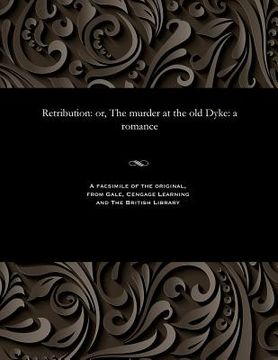 portada Retribution: Or, the Murder at the Old Dyke: A Romance (en Inglés)