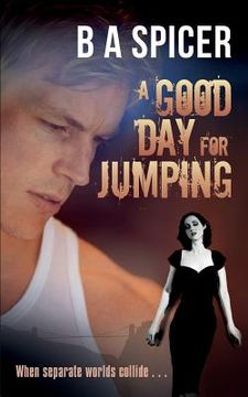 portada A Good Day for Jumping: when separate worlds collide