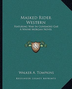 portada masked rider western: featuring war in gunsmoke gap, a wayne morgan novel
