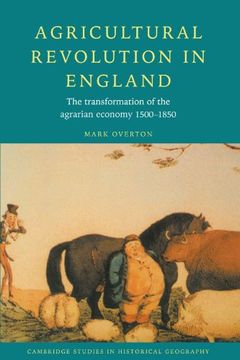 portada Agricultural Revolution in England Paperback: The Transformation of the Agrarian Economy 1500-1850 (Cambridge Studies in Historical Geography) (en Inglés)