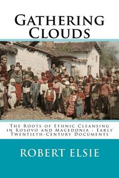 portada Gathering Clouds: The Roots of Ethnic Cleansing in Kosovo and Macedonia - Early Twentieth-Century Documents (en Inglés)
