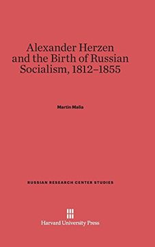 portada Alexander Herzen and the Birth of Russian Socialism, 1812-1855 (Russian Research Center Studies) (en Inglés)