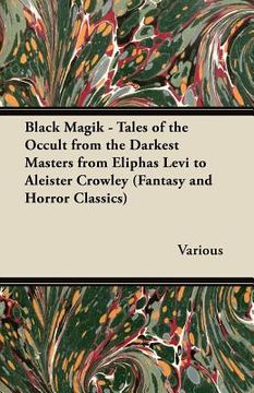 portada black magik - tales of the occult from the darkest masters from eliphas levi to aleister crowley (fantasy and horror classics) (in English)