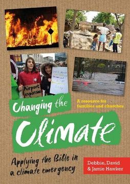 portada Changing the Climate: Applying the Bible in a Climate Emergency (en Inglés)