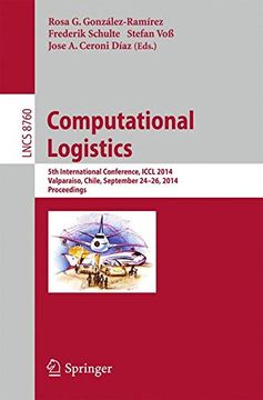 portada Computational Logistics: 5th International Conference, Iccl 2014, Valparaíso, Chile, September 24-26, 2014, Proceedings (Lecture Notes in Computer Science) (en Inglés)