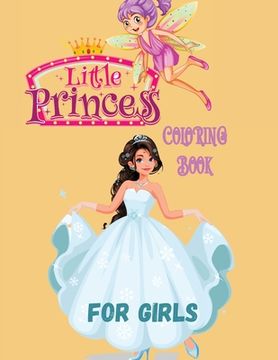 portada Little Princess Coloring Book for Girls: With 45 Cute Princess Pages For Girls and Kids With Beauty Model Fashion Style Ages 3-6,4-12 (en Inglés)