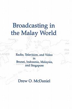 portada broadcasting in the malay world: radio, television, and video in brunei, indonesia, malaysia, and singapore (en Inglés)