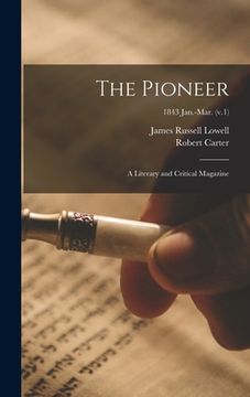 portada The Pioneer: a Literary and Critical Magazine; 1843 Jan.-Mar. (v.1)