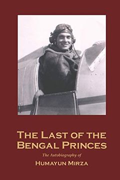 portada The Last of the Bengal Princes: The Autobiography of Humayun Mirza (en Inglés)