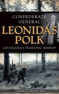 portada Confederate General Leonidas Polk: Louisiana's Fighting Bishop (en Inglés)
