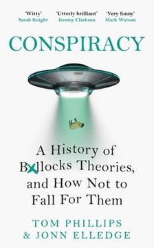 portada Conspiracy: A History of Boll*cks Theories, and How Not to Fall for Them (en Inglés)