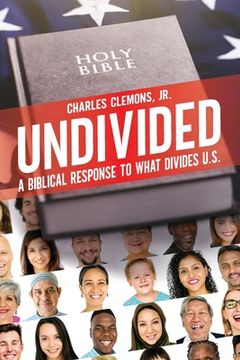 portada Undivided: A Biblical Response to What Divides U. S. (in English)