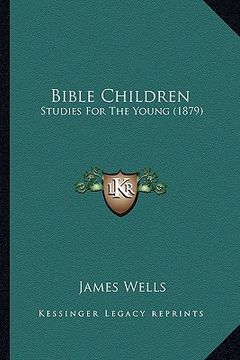 portada bible children: studies for the young (1879) (en Inglés)