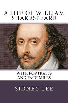 portada A Life of William Shakespeare: with portraits and facsimiles (en Inglés)